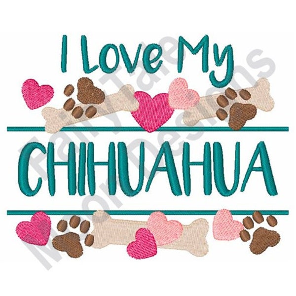 I Love My Chihuahua - Machine Embroidery Design, Chihuahua Name Drop Embroidery Pattern, Dog Love Split Frame Embroidery Design, Chew Bones