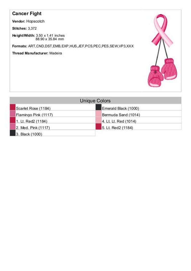 Pode incluir: Design de bordado Cancer Fight com luvas de boxe rosa e uma fita rosa. O design mede 3,50 polegadas por 1,41 polegadas e requer 3.372 pontos. O design est&aacute; dispon&iacute;vel em v&aacute;rios formatos, incluindo ART, CND, DST, EMB, EXP, HUS, JEF, PCS, PEC, PES, SEW, VP3 e XXX. O fabricante do fio &eacute; Madeira.