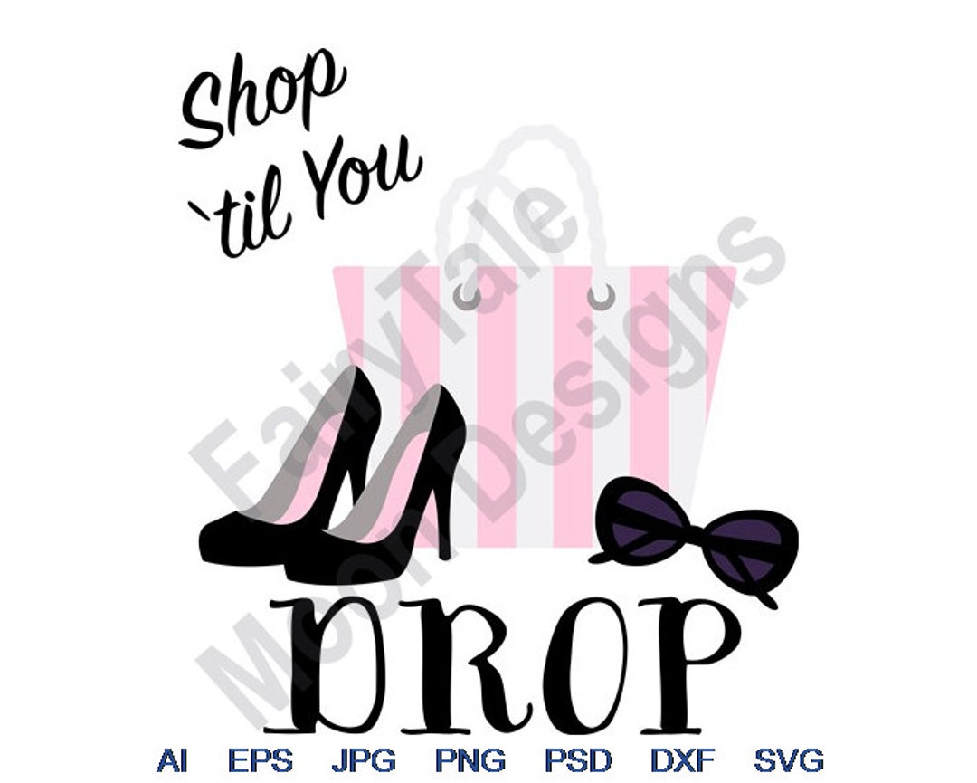 Shop Til You Drop Svg, Dxf, Eps, Png, Jpg, Vector Art, Clipart, Cut File, Bag & Heels Svg, Lady