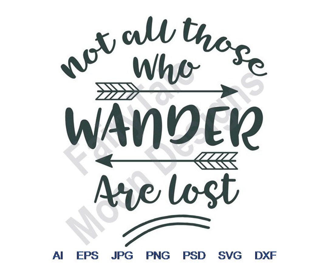 Not All Those Who Wander Are Lost Svg, Dxf, Eps, Png, Jpg, Vector Art ...