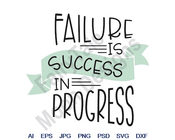 Failure is Success in Progress Svg Dxf Eps Png Jpg - Etsy