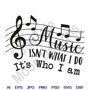 La musique n'est pas ce que je fais, c'est qui je suis - Svg, Dxf, Eps, Png, Jpg, art vectoriel, clipart, fichier de coupe, clé de sol Svg, notes de musique Svg