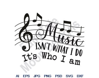 Musik är inte vad jag gör, det är vem jag är - Svg, Dxf, Eps, Png, Jpg, Vektorgrafik, Clipart, Klippfil, G-klav Svg, Noter Svg
