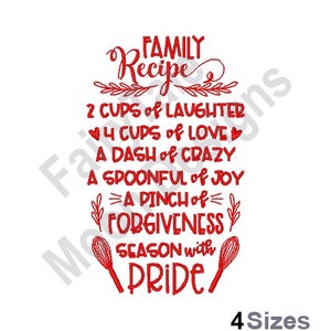 May include: Red embroidery design with the text "FAMILY Recipe" and a list of ingredients for a family recipe, including laughter, love, crazy, joy, forgiveness, and pride. The design is surrounded by stylized leaves and includes two whisk images.