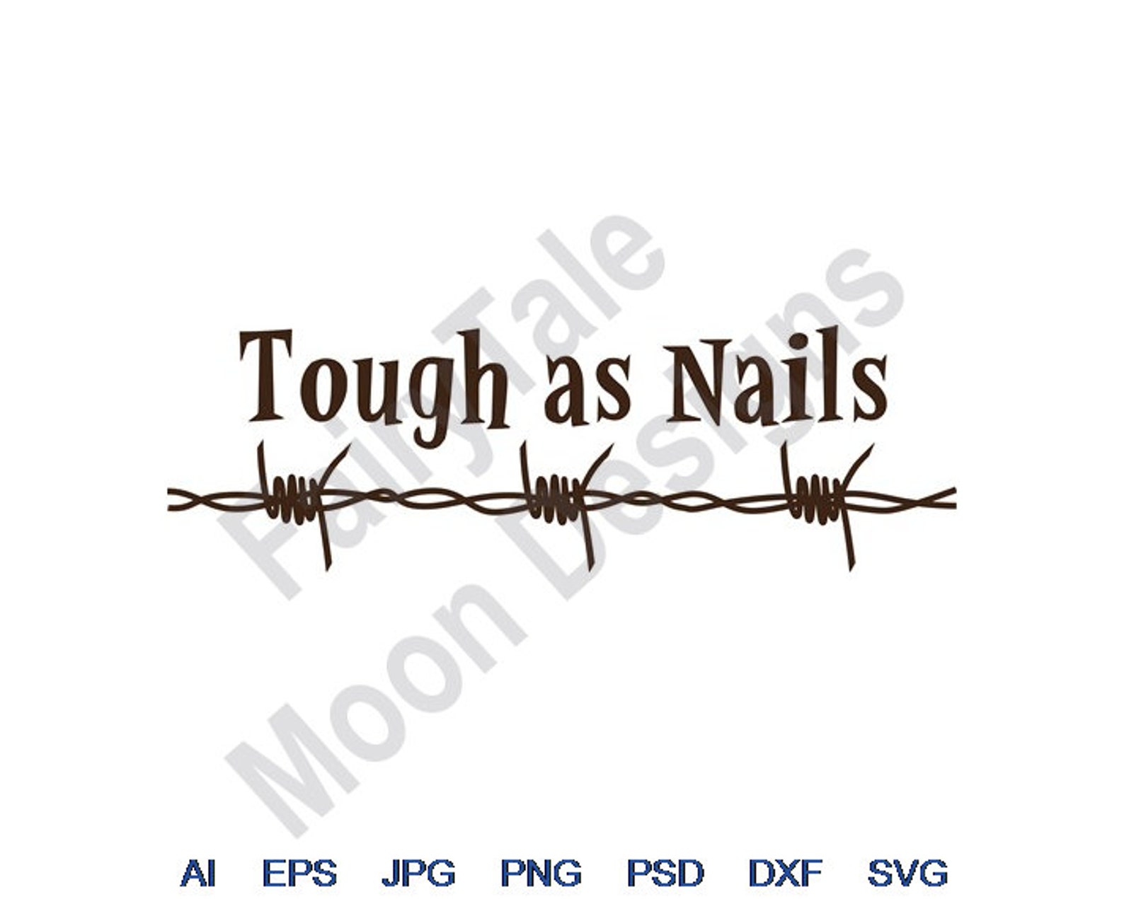 Tough as Nails Svg Dxf Eps Png Jpg Vector Art Clipart Etsy