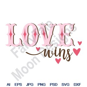 Love Wins - Svg, Dxf, Eps, Png, Jpg, Vector Art, Clipart, Cut File, Love Hearts Svg, LOVE Cut File, Valentine&#39;s Day Svg, Romantic Svg