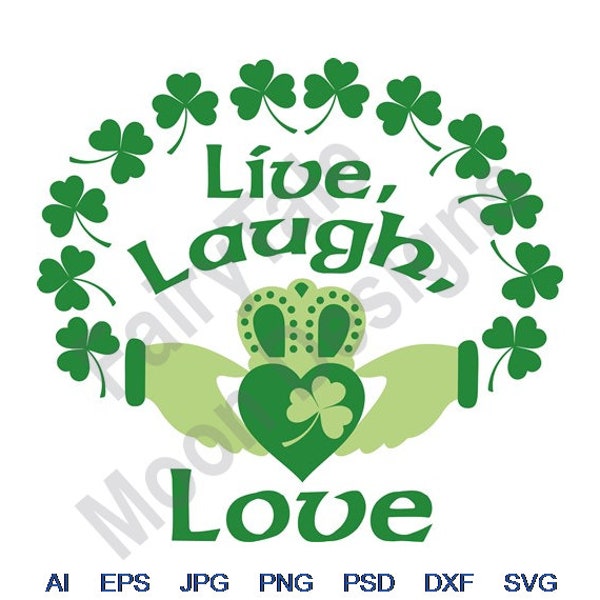 Live Laugh Love - Svg, Dxf, Eps, Png, Jpg, Vector Art, Clipart, Cut File, Claddagh Shamrocks Svg, Irish Wedding Ring Svg, Praying Hands Svg