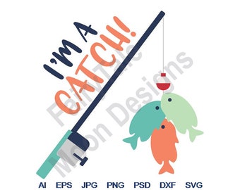 I'm A Catch - Svg, Dxf, Eps, Png, Jpg, Vector Art, Clipart, Cut File, Fishing Pole Svg, Fishing Bobber Svg, Fish Catch Svg, Fish Cut File