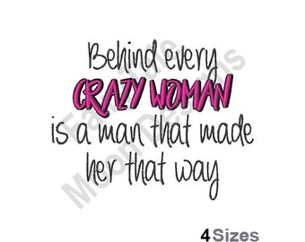 Behind Every Crazy Woman Is A Man That Made Her That Way - Machine Embroidery Design, Humorous Quote Embroidery Pattern