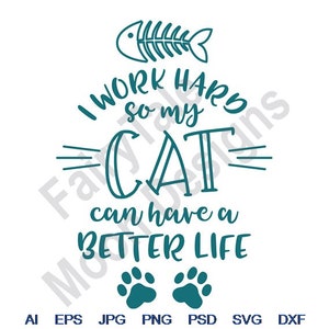 Trabajo duro para que mi gato tenga una vida mejor - Svg, Dxf, Eps, Png, Jpg, Vector Art, Clipart, Cut File, Cat Paw Prints Svg, Cat Whiskers Svg