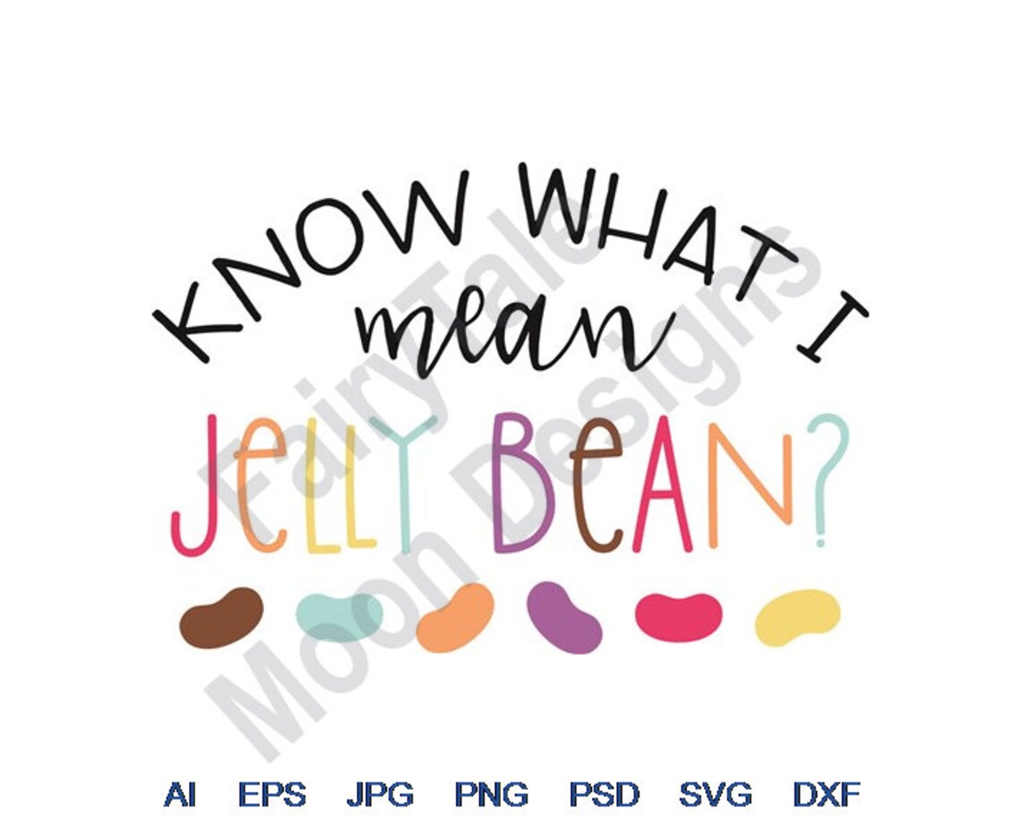 Know What I Mean Jelly Bean Svg Dxf Eps Png Jpg Vector Etsy