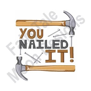 May include: A digital embroidery design featuring two hammers and nails with the text "You Nailed It!" in black.