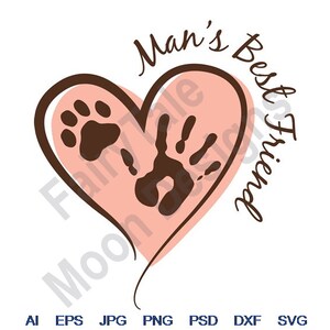 Man&#39;s Best Friend - Svg, Dxf, Eps, Png, Jpg, Vector Art, Clipart, Cut File, Dog Pawprint Svg, Handprint Svg, Heart Svg, Paint Hand Cut File
