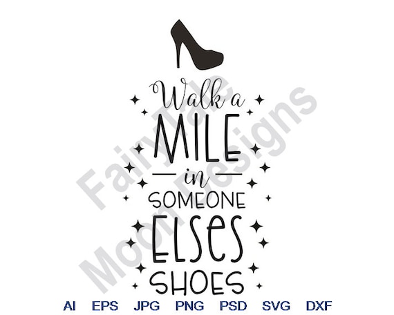 Walk A Mile In Someone Else S Shoes Svg Dxf Eps Png Etsy