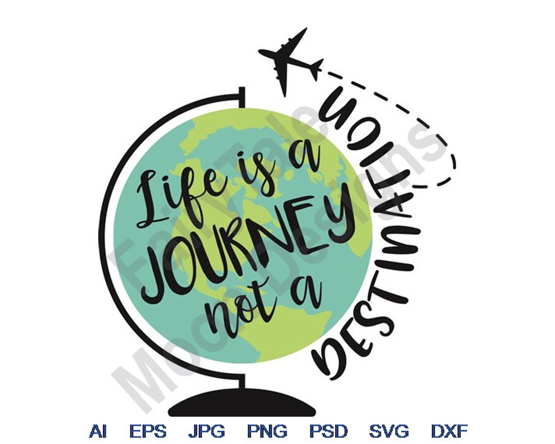 Life is A Journey Not A Destination Svg, Dxf, Eps, Png, Jpg, Vector Art