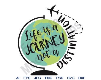 Life Is A Journey Not A Destination - Svg, Dxf, Eps, Png, Jpg, Vector Art, Clipart, Cut File, Motivational Quote, Inspirational Quote Svg