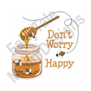 Könnte beinhalten: Ein Glas gefüllt mit Honig und ein Holzhoniglöffel, aus dem Honig tropft.  Es fliegen Bienen um das Glas und den Honiglöffel.  Der Text "Don't Worry Be Happy" ist in orangefarbenen Buchstaben geschrieben.