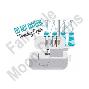 Serger Machine - Machine Embroidery Design, Sewing Machine Embroidery Pattern, Do Not Disturn Threading Serger, Quote Embroidery Design