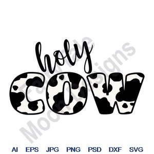 Holy Cow - Svg, Dxf, Eps, Png, Jpg, Vector Art, Clipart, Cut File, Cow Moo Cut File, Cow Print Pattern, Cow Spots Svg, MOO Cow Svg