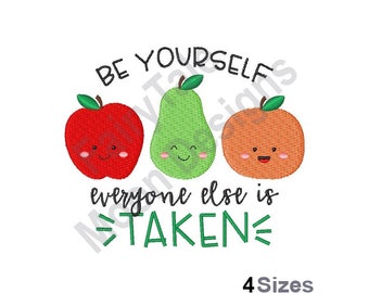 Be Yourself Everyone Else Is Taken - Machine Embroidery Design, Funny Quote Design, Happy Face Pattern, Apple Pear Fruit Border Embroidery