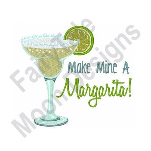 Make Mine A Margarita - Machine Embroidery Design, Margarita Embroidery Pattern, Tequila Cocktail Embroidery Design, Alcoholic Drink Design