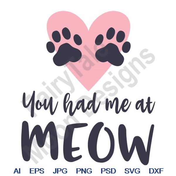 You Had Me At Meow - Svg, Dxf, Eps, Png, Jpg, Vector Art, Clipart, Cut File, Love My Pet Svg, Cat Pawprints, Paw Prints Svg, Love Heart Svg