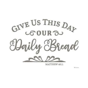 May include: A white background features the text "GIVE US THIS DAY OUR Daily Bread" in a decorative, gray script. Below the text is the scripture reference "MATTHEW 6:11". The design includes decorative flourishes.