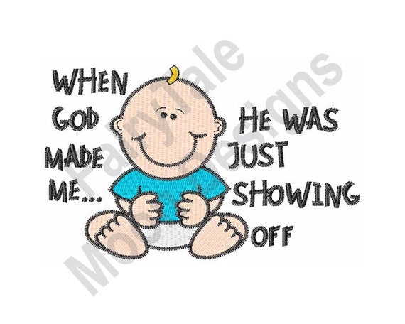 Buy When God Made Me He Was Just Showing off Machine Embroidery Online in India - Etsy Buy When God Made Me He Was Just Showing off Machine Embroidery Online in India - Etsy