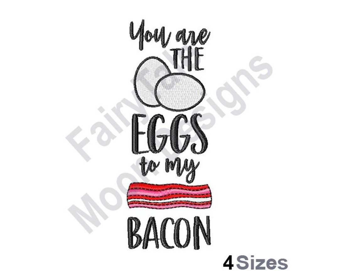 You Are the Eggs to My Bacon Machine Embroidery Design, Eggs & Bacon
