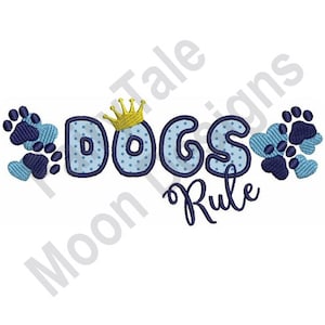 Dogs Rule Applique - Machine Embroidery Design, Dog Paws Embroidery Applique Design, Dog Quote Embroidery Applique, Puppy Paw Prints Design