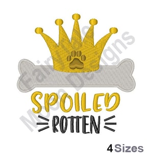 Spoiled Rotten - Machine Embroidery Design, Dog Bone Embroidery Pattern, Spoiled Dog Princess Embroidery Design