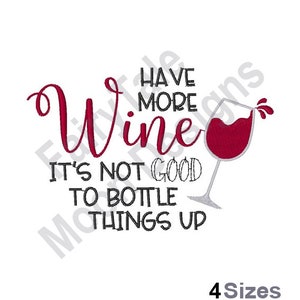 Have More Wine - Machine Embroidery Design, Red Wine Quote Embroidery Pattern, Wine Saying Embroidery Design, Bottle Things Up Embroidery
