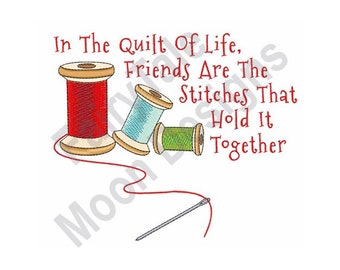 Quilt Of Life Friends Are Stitches That Hold It Together - Machine Embroidery Design, Thread Spool, Needle, Quilting Design, Sewing Pattern