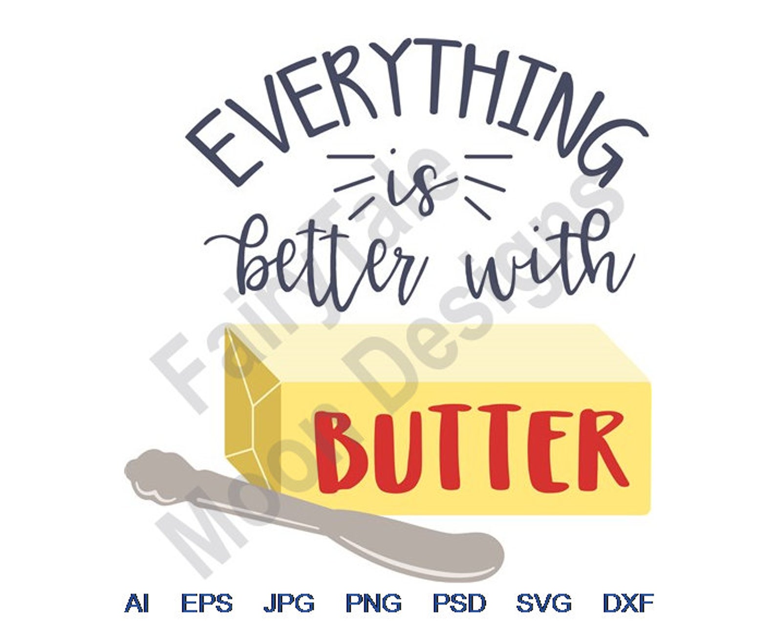 Everything is Better With Butter Svg, Dxf, Eps, Png, Jpg, Vector Art