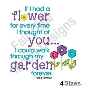 Wenn ich eine Blume für jedes Mal hätte, wenn ich an dich denke könnte ich für immer durch meinen Garten spazieren gehen - Maschinenstickerei, Alfred Tennyson