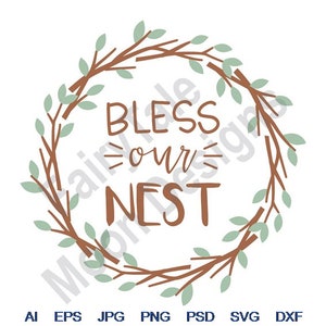 Bless Our Nest - Svg, Dxf, Eps, Png, Jpg, Vector Art, Clipart, Cut File, Tree Branch Wreath, Primitive Wreath Svg, Vine Leaf Wreath Svg