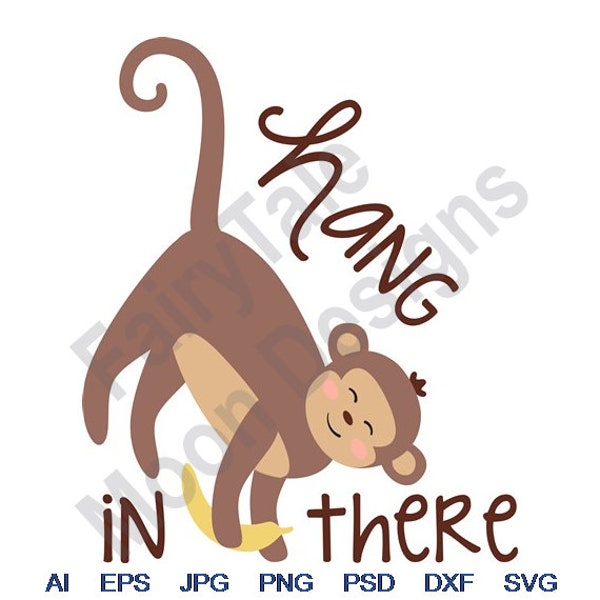 Hang In There Monkey - Svg, Dxf, Eps, Png, Jpg, Vector Art, Clipart, Cut File, Baby Monkey Svg, Hanging Monkey Svg, Banana Monkey Svg