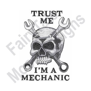 May include: Black and white illustration of a skull with two crossed wrenches. The text "Trust Me I'm A Mechanic" is below the skull.