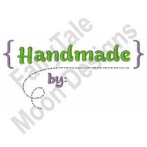 May include: Green text on a white background reads "{Handmade by:" with a dashed line under the text.