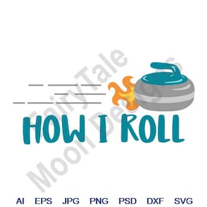 How I Roll - Svg, Dxf, Eps, Png, Jpg, Vector Art, Clipart, Cut File, Curling Stone Svg, Curling Rock Svg, Burning Rock Svg, Hot Stone Svg