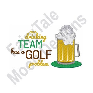 Our Drinking Team Has A Golf Problem - Machine Embroidery Design, Golf Ball Embroidery Pattern, Beer Mug Embroidery Design