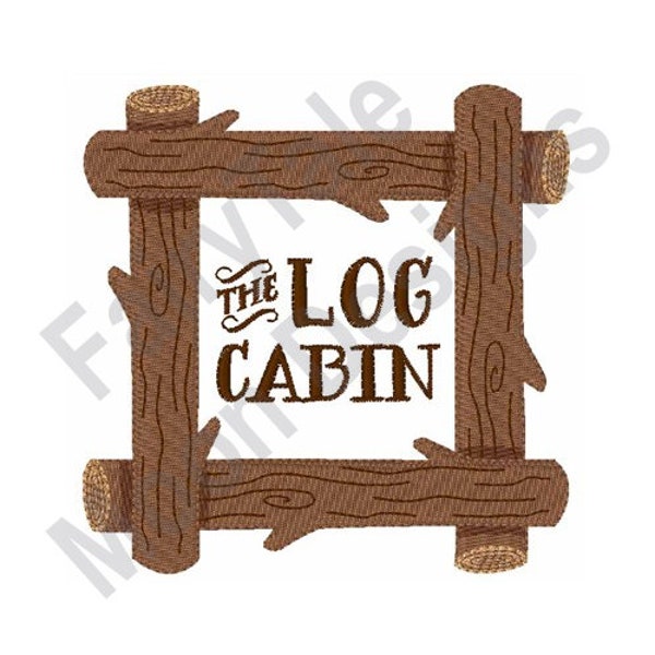 The Log Cabin - Machine Embroidery Design, Log Cabin Wood Sign Embroidery Pattern, Rustic Cabin Sign Embroidery Design