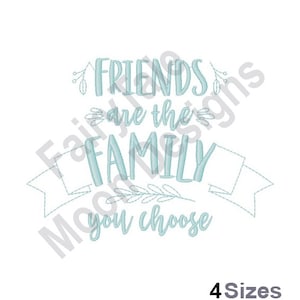 Friends Are Family You Choose - Machine Embroidery Design, Friends Quote Embroidery Pattern, Family Saying Embroidery Design