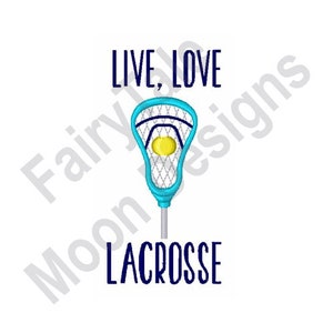 Live Love Lacrosse - Machine Embroidery Design, Lacrosse Stick & Lacrosse Ball Embroidery Pattern, Crosse Embroidery Design
