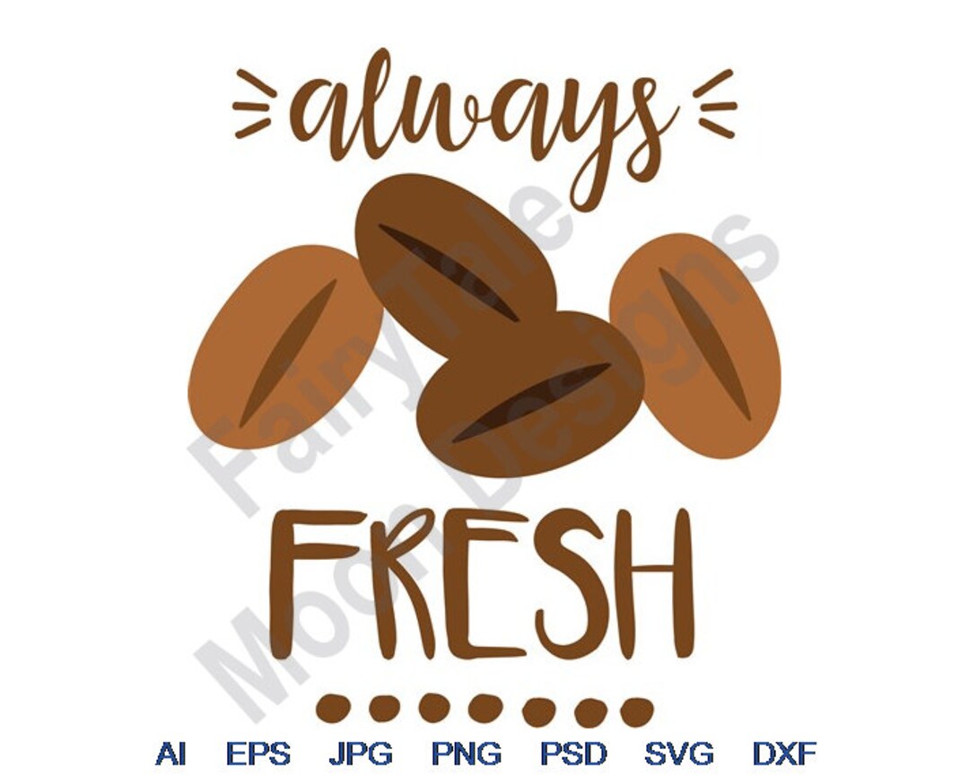 Always Fresh Svg, Dxf, Eps, Png, Jpg, Vector Art, Clipart, Cut File ...