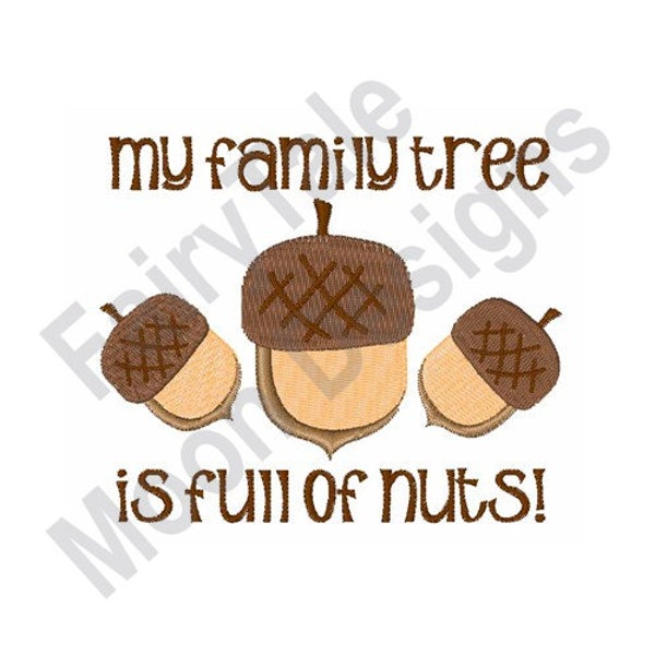 My Family Tree Is Full Of Nuts - Machine Embroidery Design, Acorn Nut Embroidery Pattern, Oaknut Embroidery Design