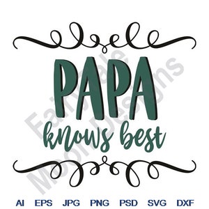 Papa Knows Best - Svg, Dxf, Eps, Png, Jpg, Vector Art, Clipart, Cut File, Grandparent Svg, Grandfather Svg, Grandpa Svg, Granddad Svg