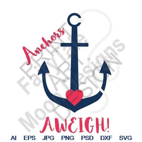 Anchors Aweigh! - Svg, Dxf, Eps, Png, Jpg, Vector Art, Clipart, Cut File, Love Anchor Svg, Ships Anchor Svg, Nautical Rope Svg