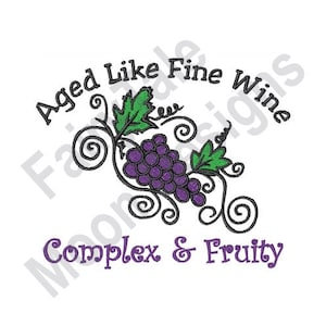 Aged Like Fine Wine Complex and Fruity - Machine Embroidery Design, Red Grapes Embroidery Pattern, Wine Grapes, Vine & Leaf Embroidery