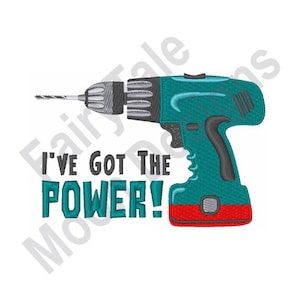 I&#39;ve Got The Power - Machine Embroidery Design, Cordless Drill Embroidery Pattern, Electric Drill, Power Drill Pattern, Drilling Embroidery